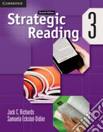 Strategic reading. Level 3. Student's book. Per le Scuole superiori. Con e-book. Con espansione online libro di Richards Jack C., Eckstut-Didier Samuela