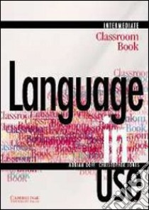 Language in use. Intermediate. Classroom book. Per le Scuole superiori. Vol. 3 libro di Doff Adrian, Jones Christopher