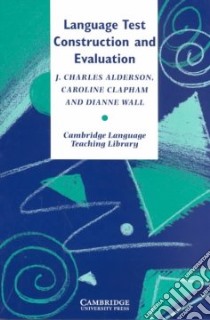 Language Test Construction and Evaluation libro di J. Charles Alderson