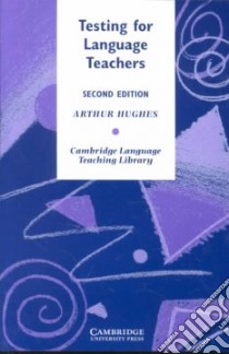 Testing for Language Teachers libro di Hughes Arthur