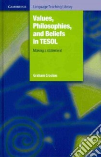 Values, Philosophies, and Beliefs in TESOL libro di Crookes Graham V.