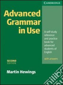 Advanced grammar in use. With answers. Per le Scuole superiori libro di Hewings Martin
