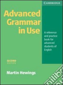 Advanced grammar in use. Without answers. Per le Scuole superiori libro di Hewings Martin