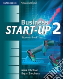 Business start-up 2. Student's book. Per le Scuole superiori libro di Ibbotson Mark, Stephens Brian