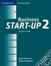 Business Start-up. Teacher's Book Level 2 libro di Mark  Ibbotson