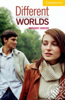 Cambridge English Readers. Different Worlds. Different Worlds: Paperback Level 2 libro di Margaret Johnson