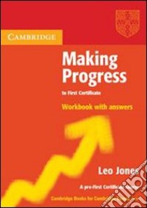 Making progress to first certificate. Workbook. With answers. Per le Scuole superiori libro di Jones Leo