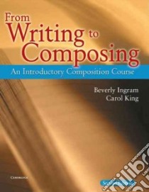 From Writing to Composing libro di Ingram Beverly, King Carol
