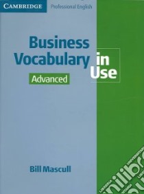 Business Vocabulary in Use Advanced libro di Bill  Mascull