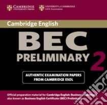 Cambridge BEC Preliminary 2 Audio CD: Level 2 libro