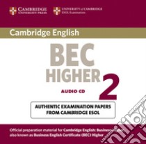 Cambridge Bec Audio Cd Higher, Level 2 libro di AA.VV.