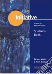 Initiative. Student's book. Per le Scuole superiori libro di Walton Richard, Bartram Mark