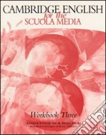 Cambridge English for the Scuola media. Workbook. Per la Scuola media. Con audiocassetta. Vol. 3 libro di Littlejohn Andrew, Hicks Diana, Sena Maristella
