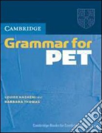 Hashemi Camb. Grammar For Pet Wo/a libro di Hashemi Luoise, Thomas Barbara