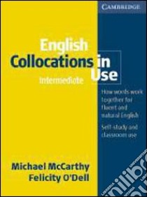 English collocation in use. Per le Scuole superiori libro di McCarthy Michael, O'Dell Felicity