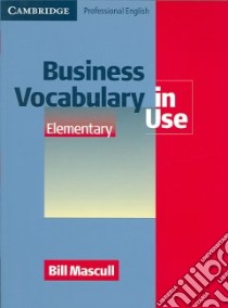 Business Vocabulary in Use Elementary libro di Bill  Mascull