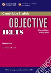 Objective IELTS. Teacher's Book libro di Wendy Sharp