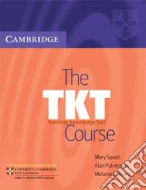 The TKT Course libro di Spratt Mary, Pulverness Alan, Williams Melanie
