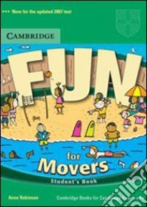 Fun for movers. Student's book. Per la Scuola secondaria di primo grado libro di Robinson Anne