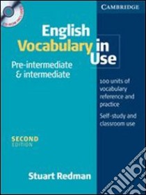 English vocabulary in use. Pre-intermediate and intermediate. Per le Scuole superiori. Con CD-ROM libro di Mark Geraldine, Mccarthy Michael