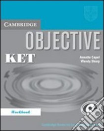 Objective Ket Wk Bk libro di Capel Annette, Sharp Wendy