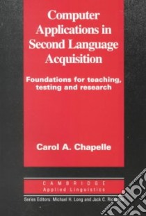 Computer Applications in Second Language Acquisition libro di Carol Chapelle