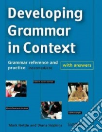 Developing Grammar in Context Intermediate with Answers libro di Mark  Nettle