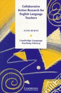 Collaborative Action Research for English Language Teachers libro di Anne  Burns