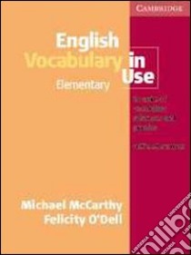 English vocabulary in use. elementary without answers. Per le Scuole superiori libro di McCarthy Michael, O'Dell Felicity