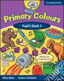 Hicks Primary Colours 3 Pupil Bk libro di Hicks Diana, Littlejohn Andrew