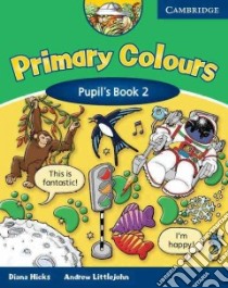 Hicks Primary Colours 2 Pupil Bk libro di Hicks Diana, Littlejohn Andrew