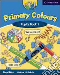 Primary colors. Pupil's book. Per la 1ª classe elementare. Con espansione online libro di HICKS-LITTLEJOHN