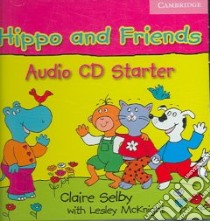 Hippo and Friends. Starter libro di Claire Selby