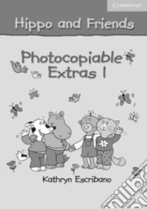 Hippo and Friends. Photocopiable Extras Level 1 libro di Claire Selby