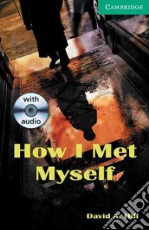 How I Met Myself Book and Audio CD Pack: Level 3 libro di David A. Hill