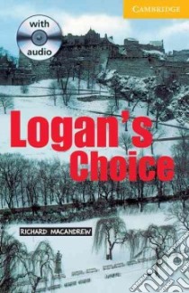 Logan's Choice Book and Audio CD Pack: Level 2 libro di Richard MacAndrew