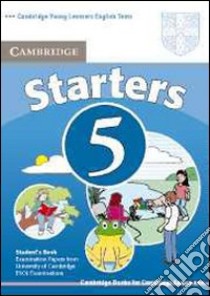 Cambridge young learners English tests. Starters. Student's book. Per la Scuola media. Vol. 5 libro