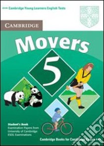 Cambridge young learners English tests. Movers. Student's book. Per la Scuola media. Vol. 5 libro