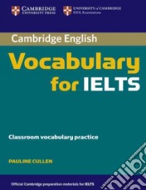 Cambridge Vocabulary for IELTS. Book without answers libro di Pauline Cullen