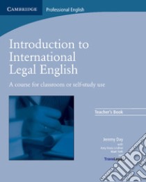 Introduction to International Legal English. Teacher's Book libro di Day Jeremy, Lindner-Krois Amy (COL), Firth Matt (COL)