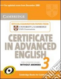 Certificate in advanced english. Student's book. Without answers. Per le Scuole superiori. Vol. 3 libro