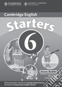 Cambridge Young Learners English Tests 6. Starter 6. Answers booklet libro