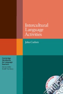 Intercultural languages activities. Cambridge handbooks for language teachers. Con CD-ROM libro di Corbett John, Thornbury Scott (EDT)