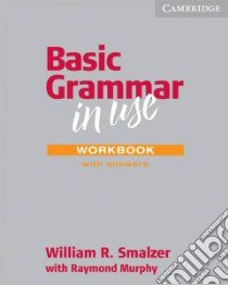 Basic Grammar in Use With Answers libro di Smalzer William R., Murphy Raymond