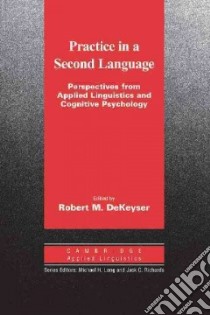 Practicing in a Second Language libro di DeKeyser Robert M. (EDT)