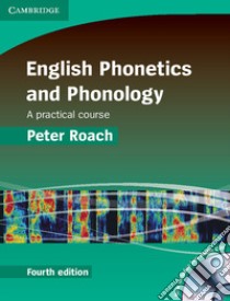 English Phonetics and Phonology. Hardback. Con CD-Audio libro di Roach Peter