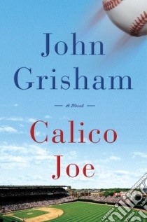 Calico Joe libro di GRISHAM JOHN