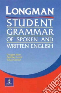 Longman student grammar of spoken and written English. Per le Scuole superiori libro di Conrad Susan, Biber Douglas, Leech Geoffrey