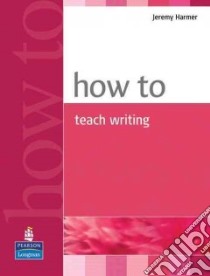 How to Teach libro di Harmer Jeremy