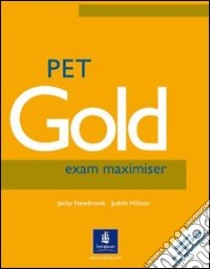 PET Gold Exam Maximiser libro di Newbrook Jacky; Wilson Judith